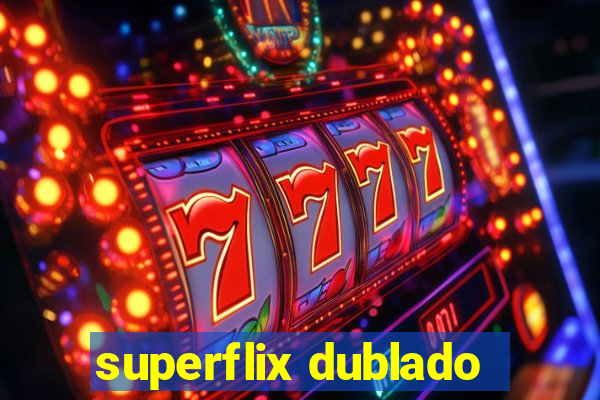 superflix dublado